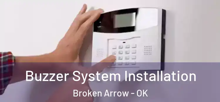  Buzzer System Installation Broken Arrow - OK