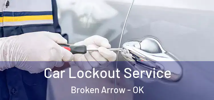  Car Lockout Service Broken Arrow - OK