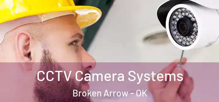  CCTV Camera Systems Broken Arrow - OK