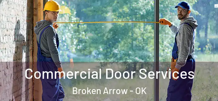 Commercial Door Services Broken Arrow - OK