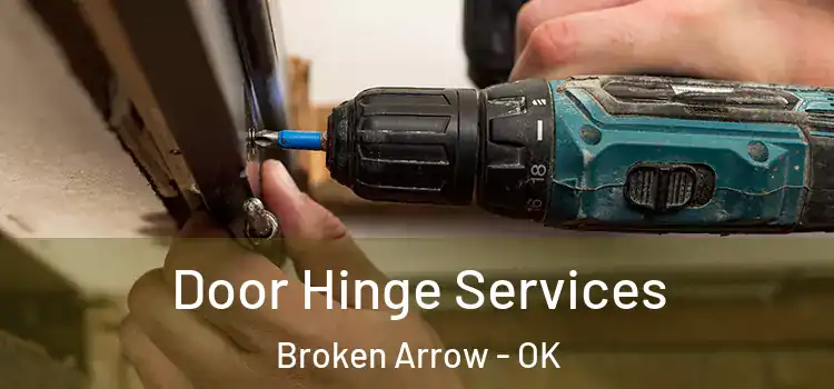  Door Hinge Services Broken Arrow - OK