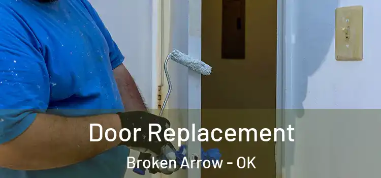  Door Replacement Broken Arrow - OK