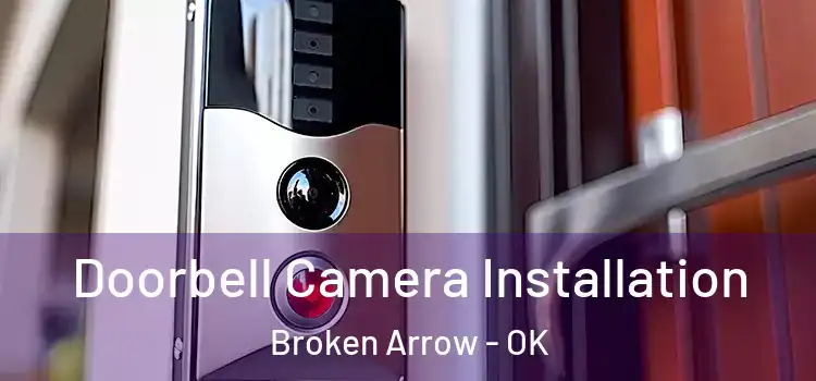  Doorbell Camera Installation Broken Arrow - OK