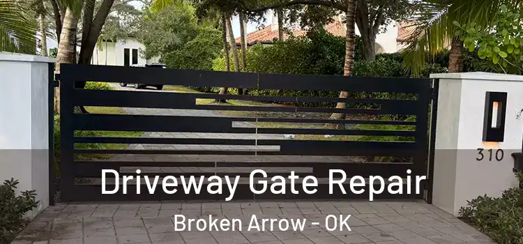 Driveway Gate Repair Broken Arrow - OK
