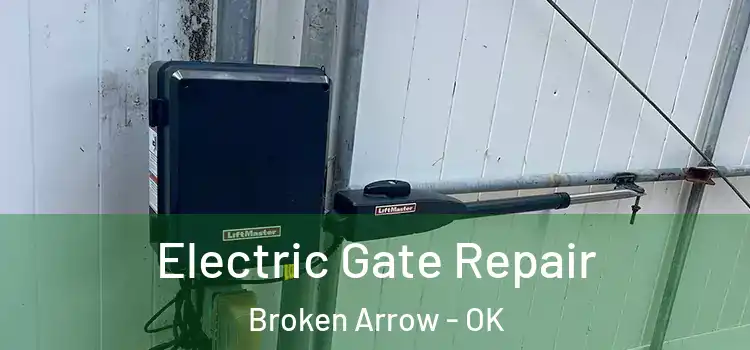Electric Gate Repair Broken Arrow - OK