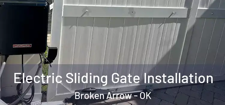  Electric Sliding Gate Installation Broken Arrow - OK