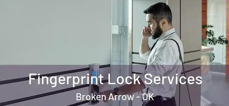 Fingerprint Lock Services Broken Arrow - OK