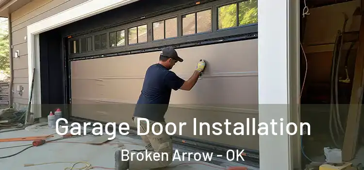  Garage Door Installation Broken Arrow - OK
