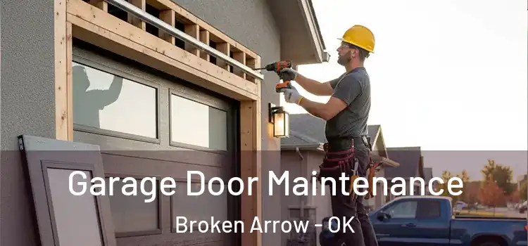 Garage Door Maintenance Broken Arrow - OK