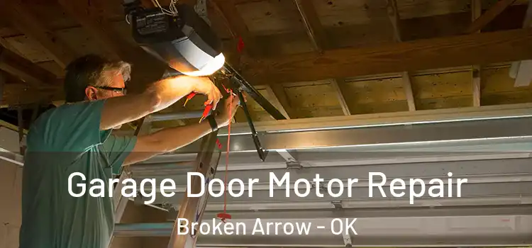  Garage Door Motor Repair Broken Arrow - OK