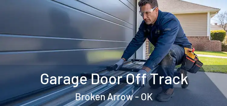  Garage Door Off Track Broken Arrow - OK