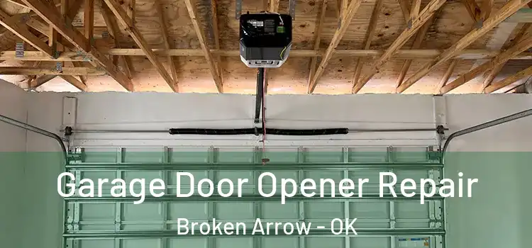  Garage Door Opener Repair Broken Arrow - OK