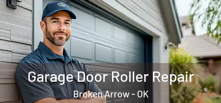  Garage Door Roller Repair Broken Arrow - OK