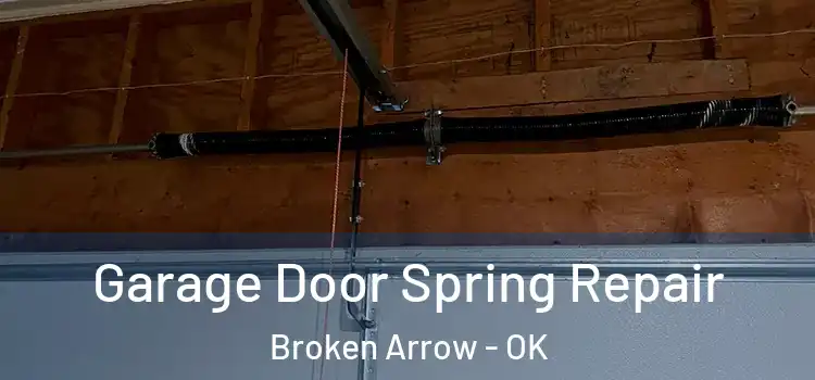  Garage Door Spring Repair Broken Arrow - OK