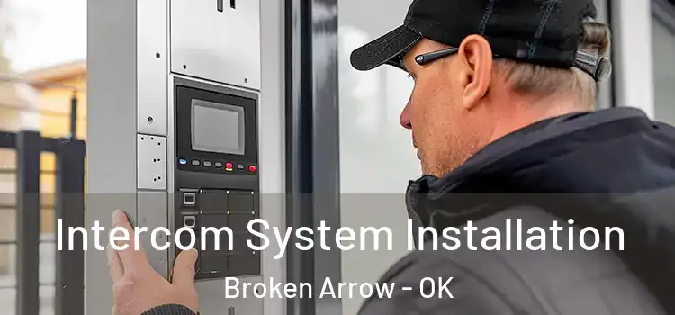  Intercom System Installation Broken Arrow - OK