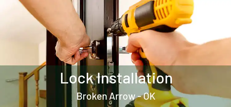  Lock Installation Broken Arrow - OK