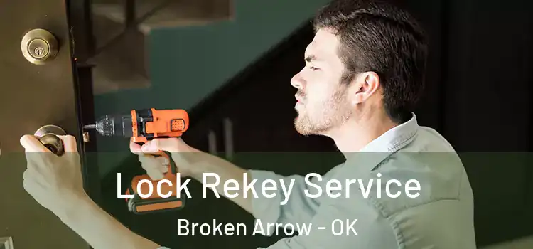Lock Rekey Service Broken Arrow - OK