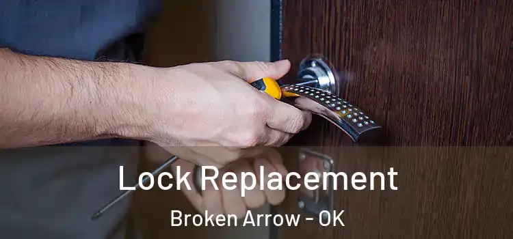 Lock Replacement Broken Arrow - OK