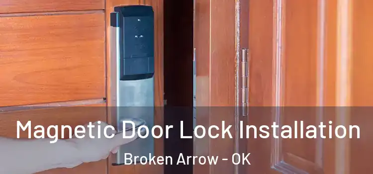  Magnetic Door Lock Installation Broken Arrow - OK