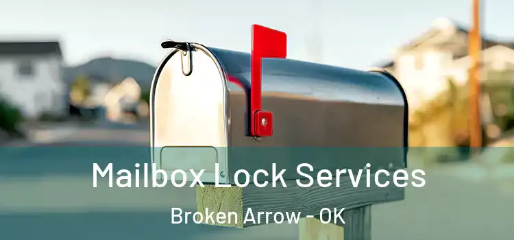  Mailbox Lock Services Broken Arrow - OK