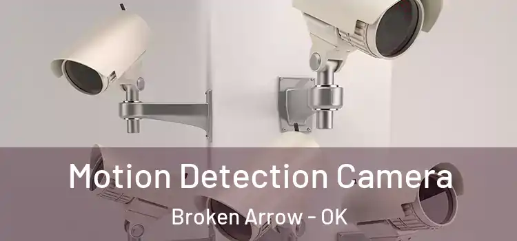  Motion Detection Camera Broken Arrow - OK