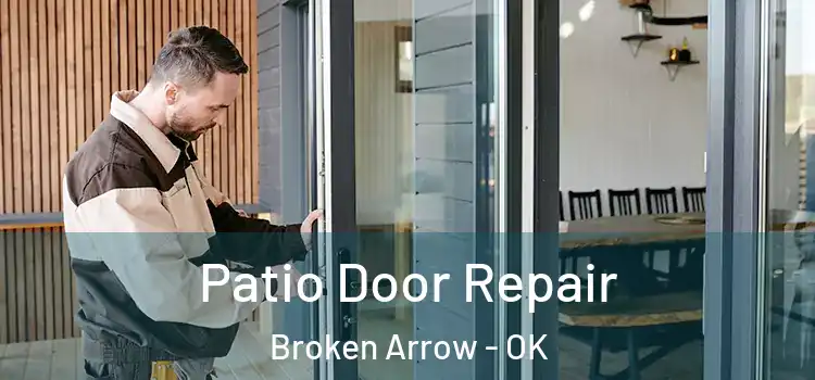  Patio Door Repair Broken Arrow - OK
