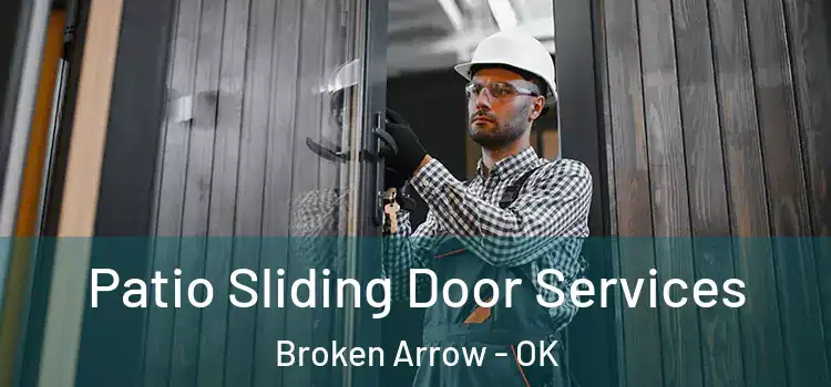  Patio Sliding Door Services Broken Arrow - OK