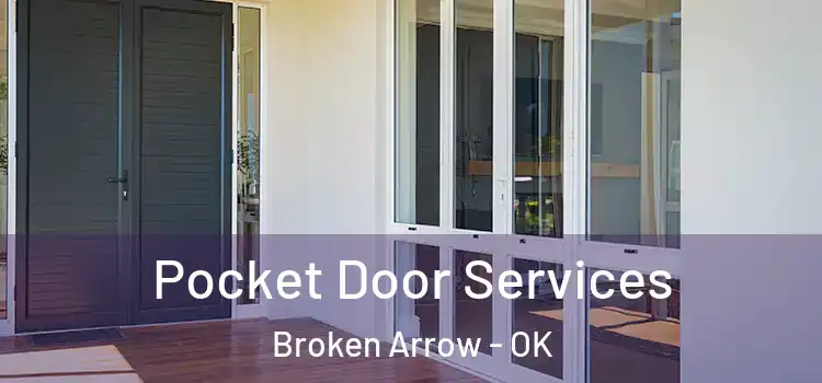  Pocket Door Services Broken Arrow - OK