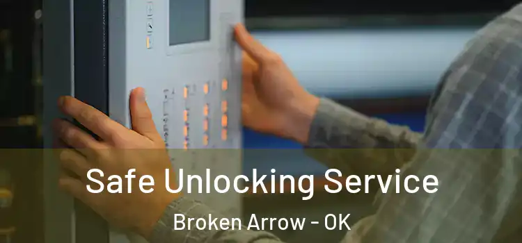 Safe Unlocking Service Broken Arrow - OK