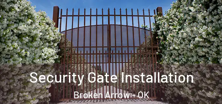  Security Gate Installation Broken Arrow - OK