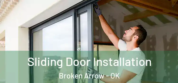 Sliding Door Installation Broken Arrow - OK
