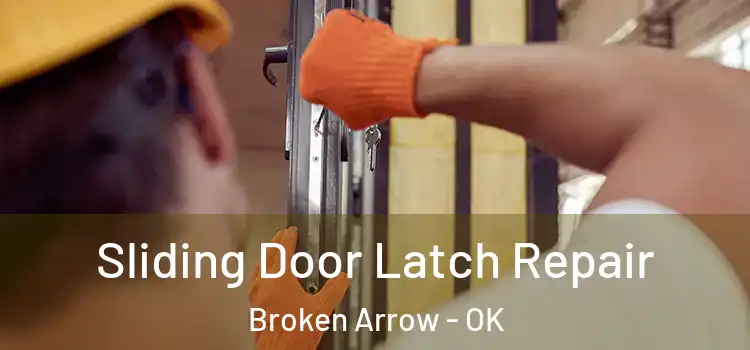  Sliding Door Latch Repair Broken Arrow - OK