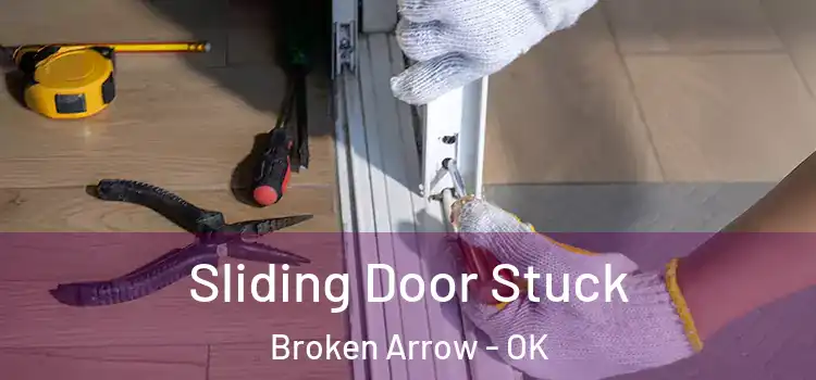  Sliding Door Stuck Broken Arrow - OK