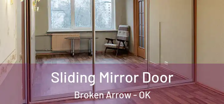  Sliding Mirror Door Broken Arrow - OK