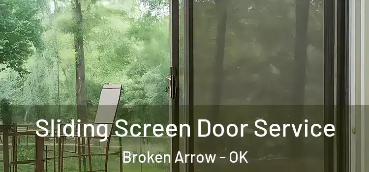  Sliding Screen Door Service Broken Arrow - OK