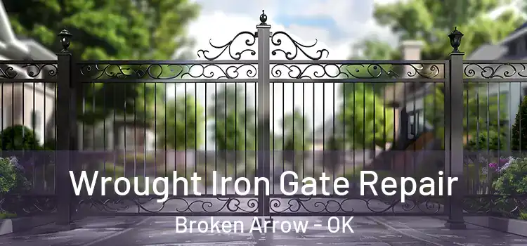  Wrought Iron Gate Repair Broken Arrow - OK